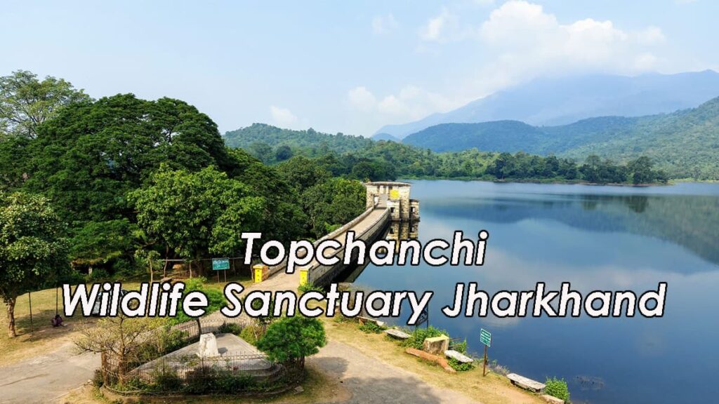 Topchanchi Wildlife Sanctuary Jharkhand